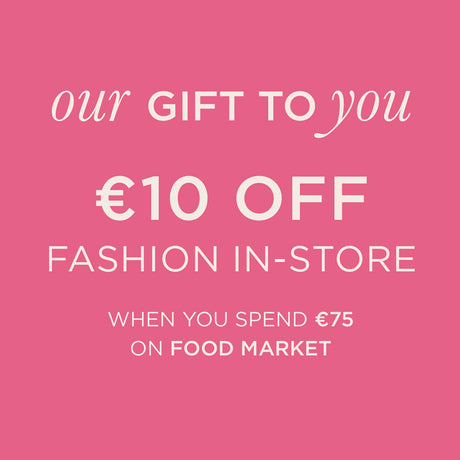 €10 off Fashion when you spend €75 in the Food Market