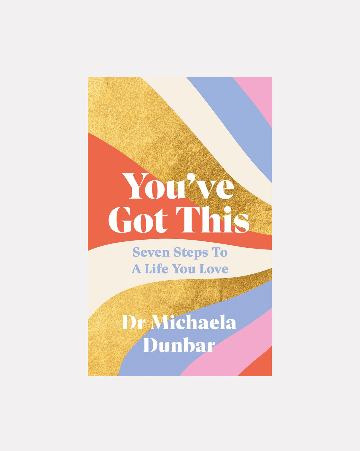 Youve-Got-This-Seven-Steps-To-A-Life-You-Love